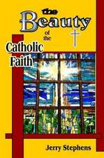 The Beauty of the Catholic Faith