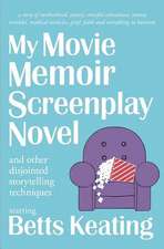 My Movie Memoir Screenplay Novel (and Other Disjointed Storytelling Techniques)