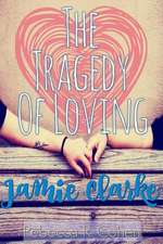 The Tragedy of Loving Jamie Clarke