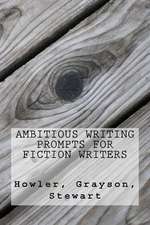 Ambitious Writing Prompts for Fiction Writers