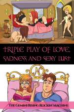 Triple Play of Love, Sadness and Sexy Lust