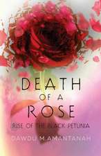 Death of a Rose Rise of the Black Petunia