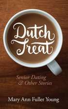 Dutch Treat, Senior Dating and Other Stories