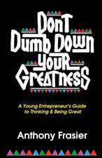 Don't Dumb Down Your Greatness