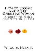 How to Become a Complete Christian Woman