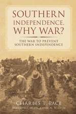 Southern Independence: Why War?: The War to Prevent Southern Independence