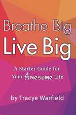 Breathe Big Live Big 