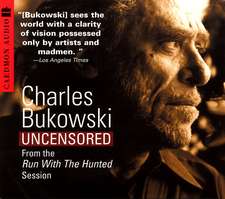 Charles Bukowski Uncensored CD: From the Run With The Hunted Session