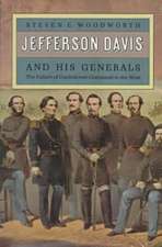 Jefferson Davis and His Generals: The Failure of Confederate Command in the West