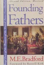 Founding Fathers: Brief Lives of the Framers of the United States Constitution Second Edition, Revised