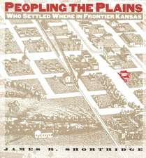 Peopling the Plains Who Settled Where in Frontier Kansas