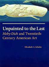 Unpainted to the Last: Moby-Dick and Twentieth-Century American Art