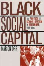 Black Social Capital: The Politics of School Reform in Baltimore, 1986-1999