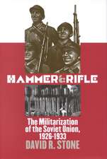 Hammer and Rifle: The Militarization of the Soviet Union, 1926-1933