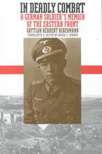 In Deadly Combat: A German Soldier's Memoir of the Eastern Front