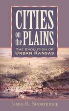 Cities on the Plains: The Evolution of Urban Kansas