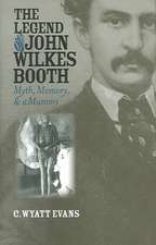 The Legend of John Wilkes Booth: Myth, Memory, and a Mummy