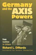 Germany and the Axis Powers: From Coalition to Collapse