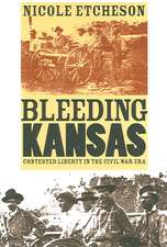 Bleeding Kansas: Contested Liberty in the Civil War Era