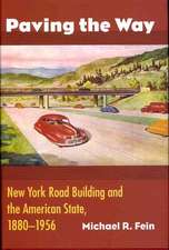 Paving the Way: New York Road Building and the American State, 1880-1956