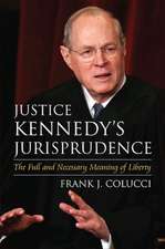 Justice Kennedy's Jurisprudence: The Full and Necessary Meaning of Liberty