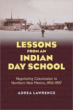 Lessons from an Indian Day School: Negotiating Colonization in Northern New Mexico, 1902-1907