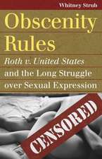 Obscenity Rules: Roth v. United States and the Long Struggle Over Sexual Expression