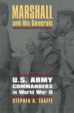 Marshall and His Generals: U.S. Army Commanders in World War II