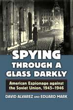 Spying Through a Glass Darkly: American Espionage Against the Soviet Union, 1945 - 1946