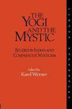 The Yogi and the Mystic: Studies in Indian and Comparative Mysticism