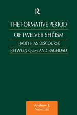 The Formative Period of Twelver Shi'ism: Hadith as Discourse Between Qum and Baghdad