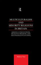 Multiculturalism and Minority Religions in Britain: Krishna Consciousness, Religious Freedom and the Politics of Location