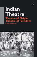 Indian Theatre: Theatre of Origin, Theatre of Freedom