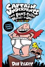 Pilkey, D: Captain Underpants: Two Pant-tastic Novels in One