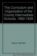 The Curriculum and Organization of the County Intermediate Schools, 1880-1926