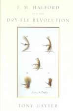 F.M.HALFORD AND THE DRY-FLY REVOLUTION