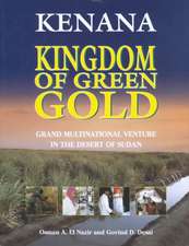 Kenana Kingdom of Green Gold: Grand Multinational Venture in the Desert of Sudan