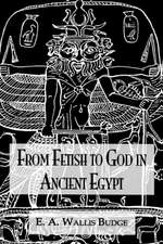 From Fetish To God Ancient Egypt