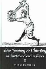 The History of Chivalry or Knighthood and Its Times: Volume II