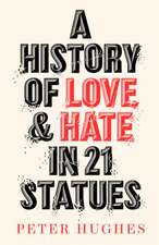 A History of Love and Hate in 21 Statues