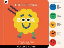 The Feelings Book: Touch-and-Feel Emotions