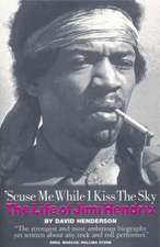 'Scuse Me While I Kiss The Sky: The Life of Jimi Hendrix