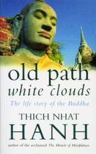 Hanh, T: Old Path White Clouds