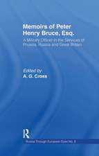 Memoirs of Peter Henry Bruce, Esq., a Military Officer in the Services of Prussia, Russia & Great Britain, Containing an Account of His Travels in Germany, Russia, Tartary, Turkey, the West Indies Etc: As Also Several Very Interesting Private Anecdotes of the Czar, Peter I of Russia