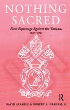 Nothing Sacred: Nazi Espionage Against the Vatican, 1939-1945