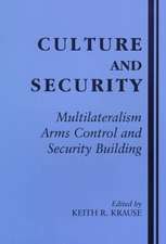 Culture and Security: Multilateralism, Arms Control and Security Building