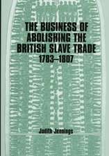 The Business of Abolishing the British Slave Trade, 1783-1807