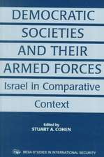 Democratic Societies and Their Armed Forces: Israel in Comparative Context