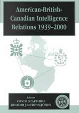 American-British-Canadian Intelligence Relations, 1939-2000