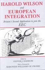 Harold Wilson and European Integration: Britain's Second Application to Join the EEC